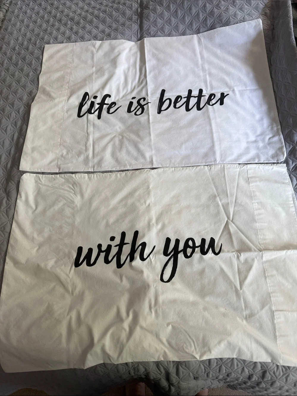 Life is better with you pillowcases
